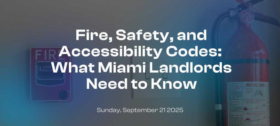 Fire, Safety, and Accessibility Codes: What Miami Landlords Need to Know